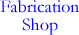 Fabrication Shop